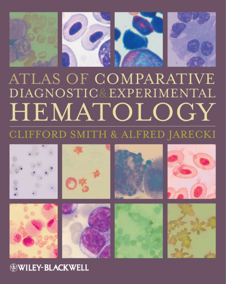 Atlas of Comparative Diagnostic and Experimental Hematology (Smith) 2nd edition (2011)