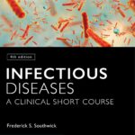 Infectious Disease. A Clinical Short Course (Southwick) 4th edition (2020)