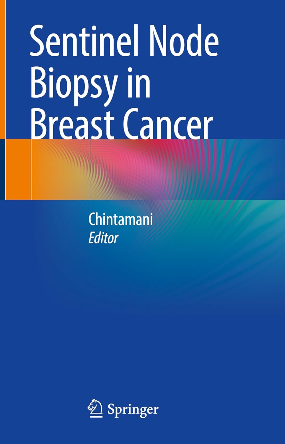 Sentinel Node Biopsy in Breast Cancer (Chintamani) 1st edition (2023)