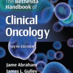 The Bethesda Handbook of Clinical Oncology (Abraham) 6th edition (2022)