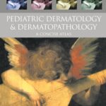 Pediatric Dermatology and Dermatopathology. A Concise Atlas (Caputo) 1st edition (2008)