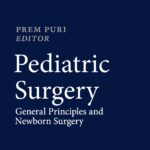 Pediatric Surgery. General Principles and Newborn Surgery (Puri) 1st edition (2020)