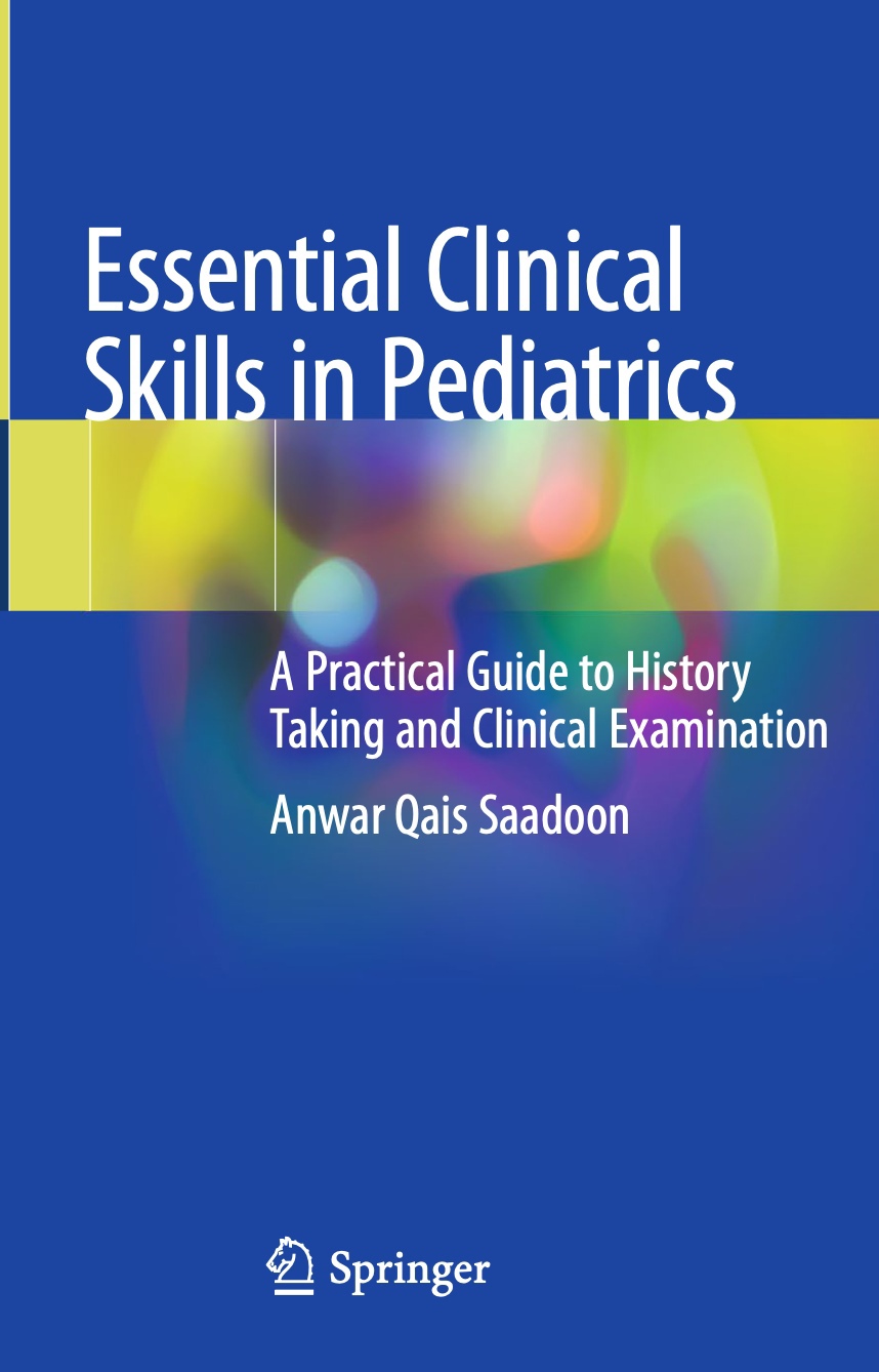 Essential Clinical Skills in Pediatrics A Practical Guide to History Taking and ClinicalExamination (Saadoon) 1st edition (2018)