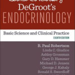 DeGroot’s Endocrinology (Robertson) 8th edition (2023)