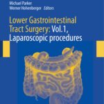 Lower Gastrointestinal Tract Surgery. Vol.1, Laparoscopic procedures (Parker) 1st edition (2019)