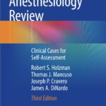 Pediatric Anesthesiology Review Clinical Cases for Self-Assessment (Holzman) 3rd edition (2021)