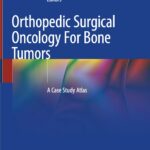 Orthopedic Surgical Oncology For Bone Tumors. A Case Study Atlas (Ozger) 1st edition (2021)