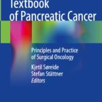 Textbook of Pancreatic Cancer. Principles and Practice of Surgical Oncology (Søreide) 1st edition (2021)