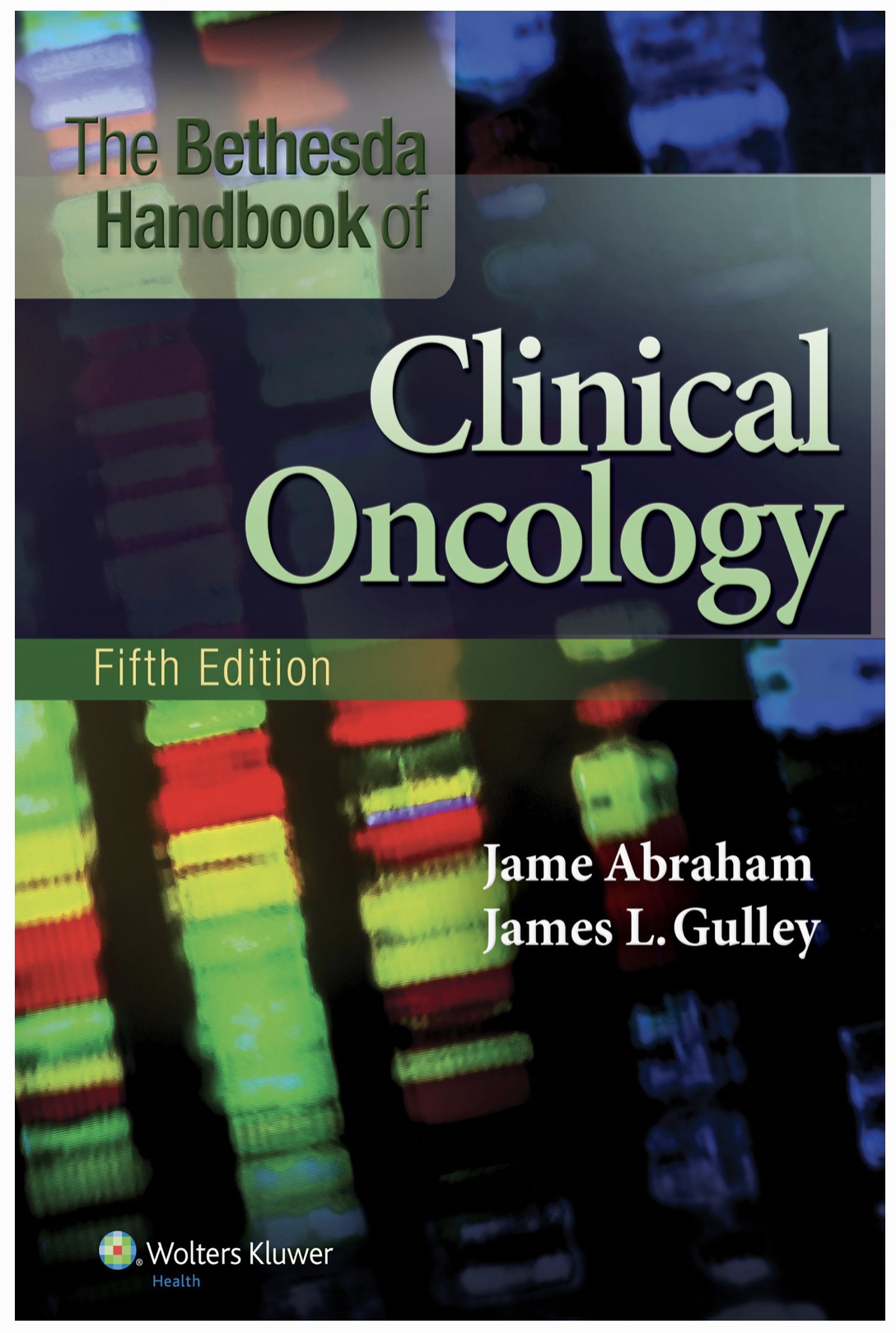 The Bethesda Handbook of Clinical Oncology (Abraham) 5th edition (2019)