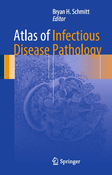 Atlas of Infectious Disease Pathology (Schmitt) 1st edition (2017)