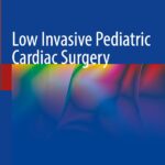 Low Invasive Pediatric Cardiac Surgery (Takahashi) 1st edition (2023)