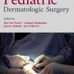 Pediatric Dermatologic Surgery (Nouri) 1st edition (2019)