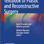 Textbook of Plastic and Reconstructive Surgery: Basic Principles and New Perspectives (Maruccia) 1st edition (2022)