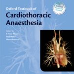 Oxford Textbook of Cardiothoracic Anaesthesia (Alston) 1st edition (2015)