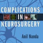 Complications in Neurosurgery (Nanda) 1st edition (2019)