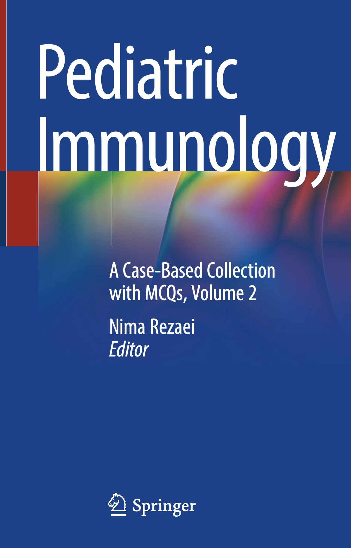 Pediatric Immunology. A Case-Based Collection with MCQs, Volume 2 (Rezaei) 1st edition (2019)