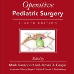 Rob & Smith’s Operative Pediatric Surgery (Davenport) 8th edition (2021)