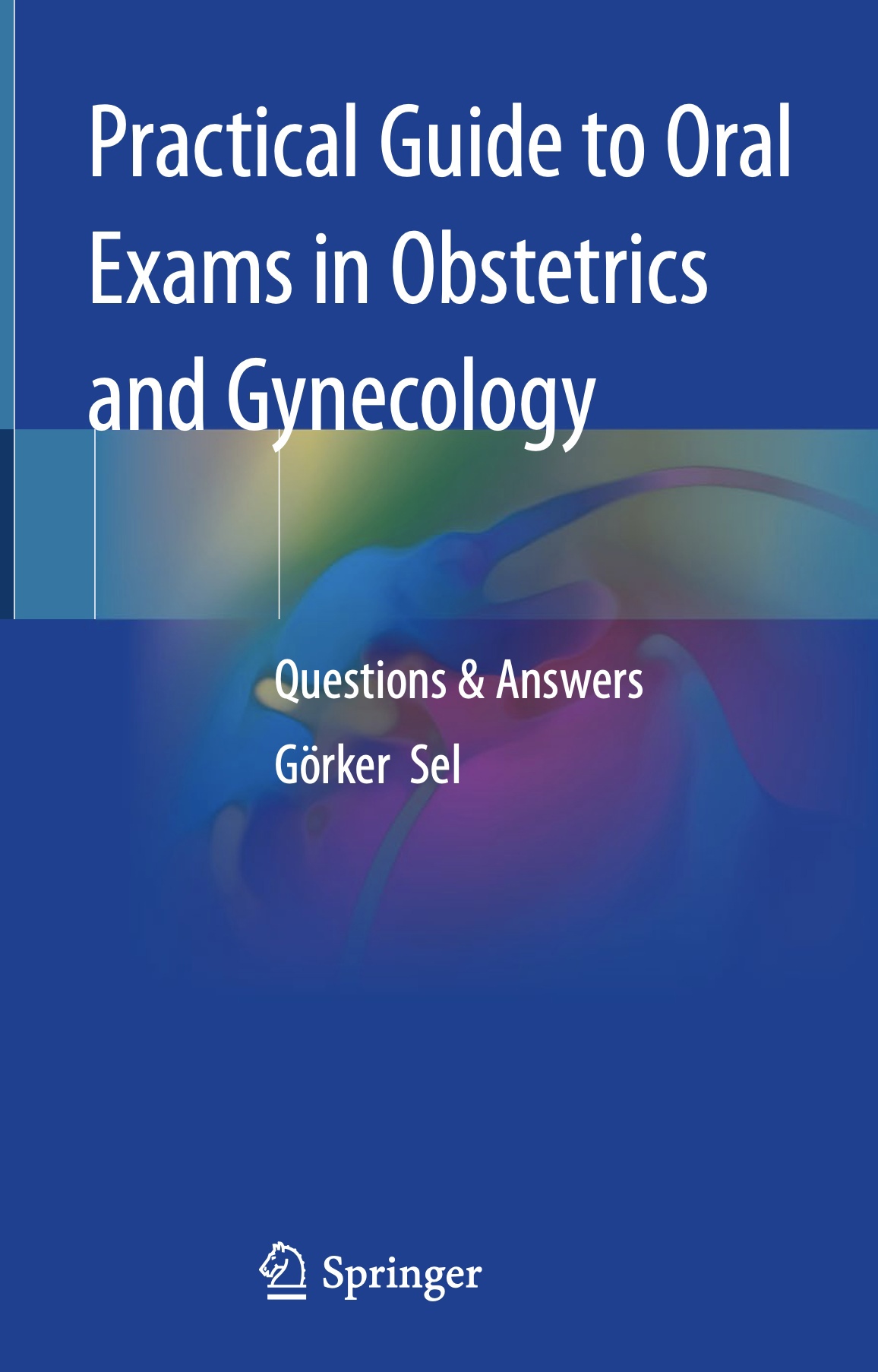 Practical Guide to Oral Exams in Obstetrics and Gynecology. Questions & Answers (Sel) 1st edition (2020)