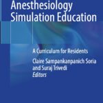 Pediatric and Adult Anesthesiology Simulation Education A Curriculum for Residents (Sampankanpanich) 1st edition (2022)