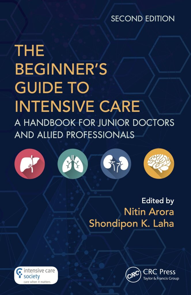 The Beginner’s Guide to Intensive Care. A Handbook for Junior Doctors and Allied Professionals (Arora) 2nd edition (2018)